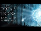 Dota 2 Tricks - Wisp Tether Bug