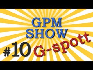 GPM Show #10: G-Spot (RU ONLY)