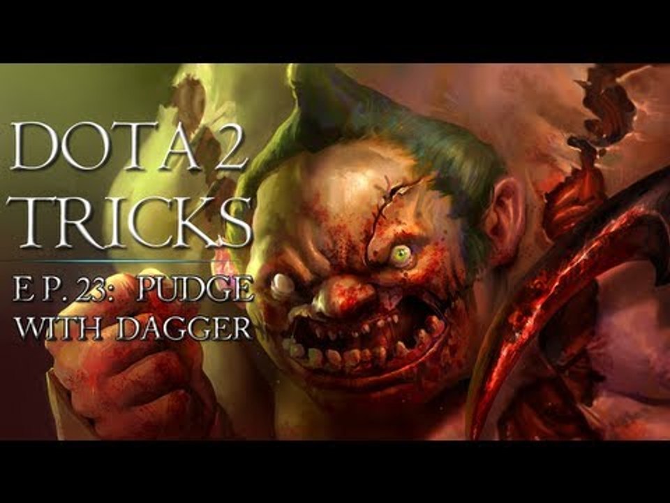Dota 2 Tricks - Pudge With Dagger