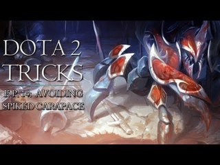 Dota 2 Tricks - Avoiding Spiked Carapace
