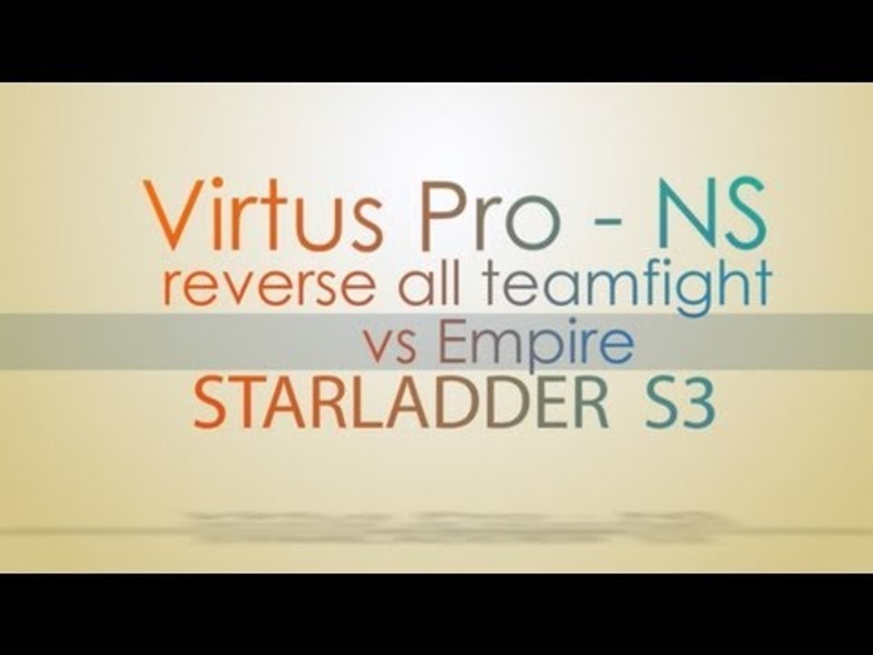 Virtus Pro - NS reverse all teamfight @ StarSeries S3