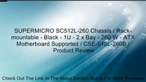 SUPERMICRO SC512L-260 Chassis / Rack-mountable - Black - 1U - 2 x Bay - 260 W - ATX Motherboard Supported / CSE-512L-260B / Review