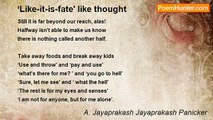 A. Jayaprakash Jayaprakash Panicker - ‘Like-it-is-fate' like thought