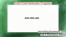 Bullet Proof Seduction Programs PDF - Bullet Proof Seduction Programs Review