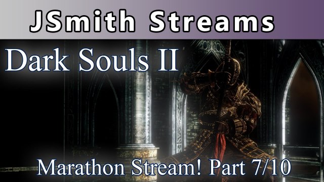 JSmith's Dark Souls DLC Strim Part 7