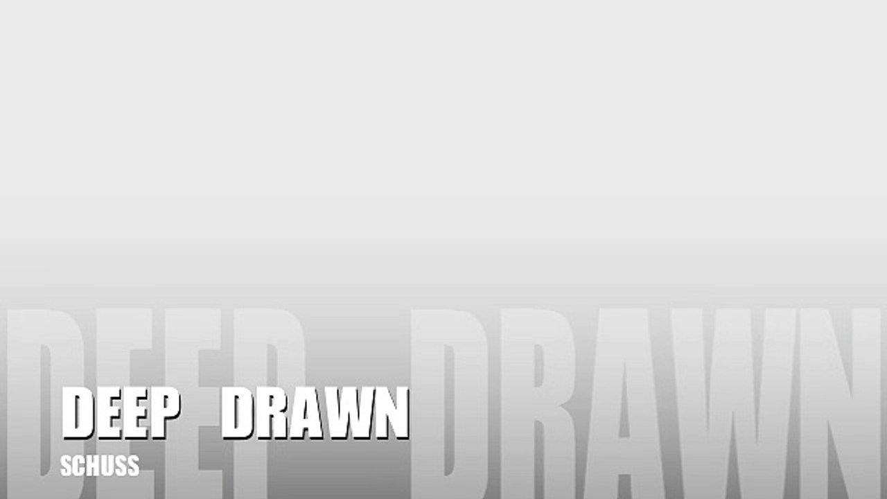 Deep Drawn - Schuss