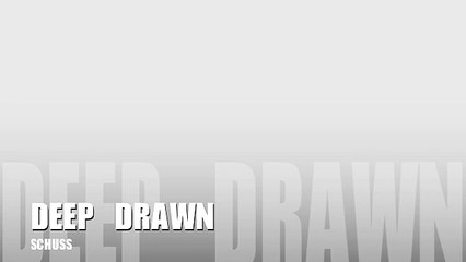 Deep Drawn - Schuss
