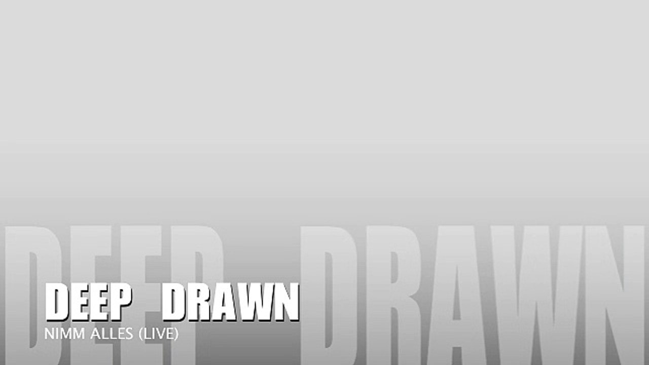 Deep Drawn - Nimm alles (live)