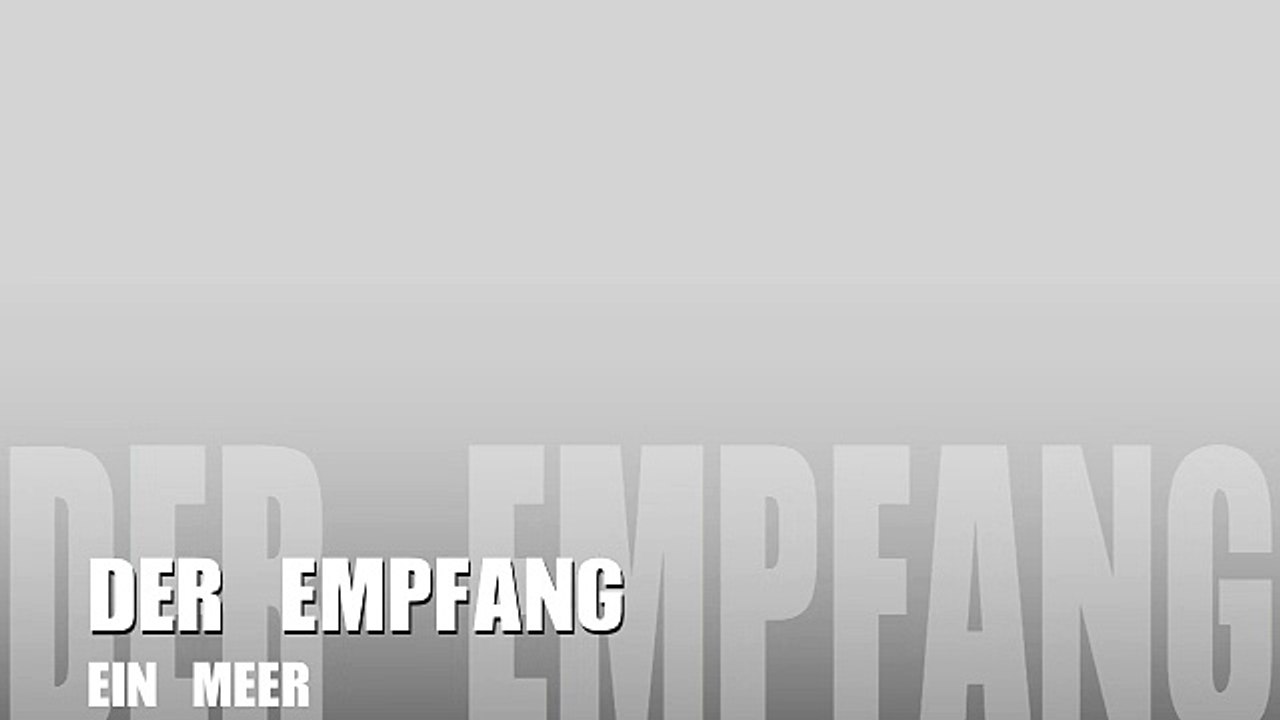 Der Empfang - Ein Meer