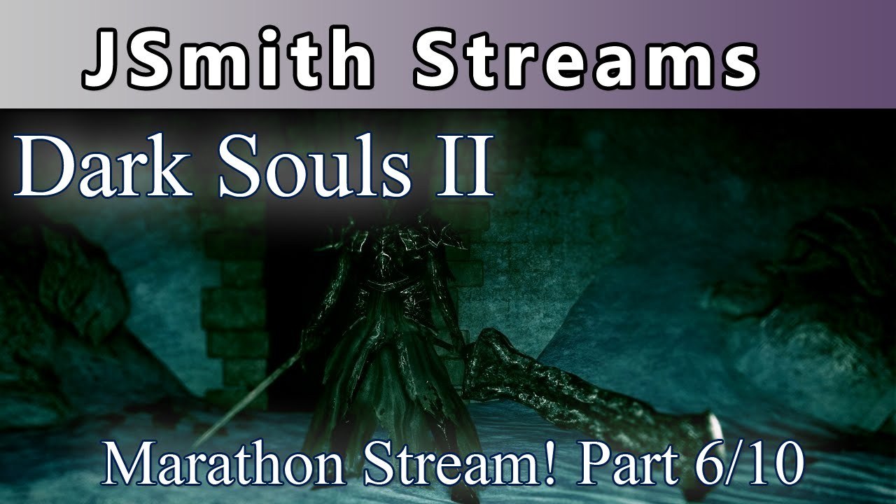 JSmith's Dark Souls DLC Strim Part 6