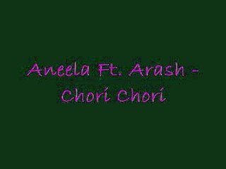 Aneela Ft. Arash - Chori Chori