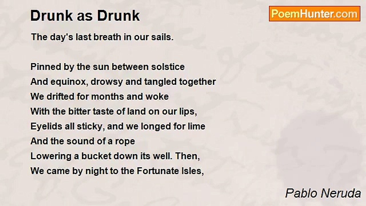 Pablo Neruda - Drunk as Drunk