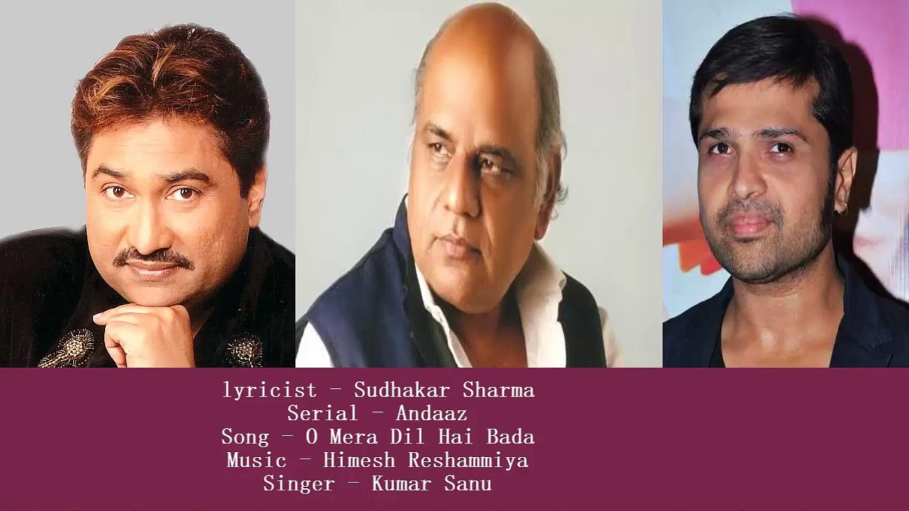 Sudhakar Sharma - Andaaz T.V Serial - Song - O Mera Dil Hai Bada - Singer - Kumar Sanu