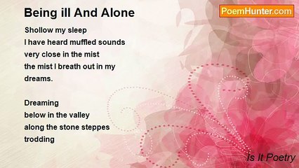 Is It Poetry - Being ill And Alone