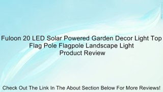 Fuloon 20 LED Solar Powered Garden Decor Light Top Flag Pole Flagpole Landscape Light Review