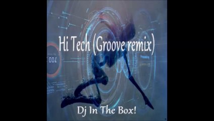 HiTech (Groove Remix) - Dj In The Box !