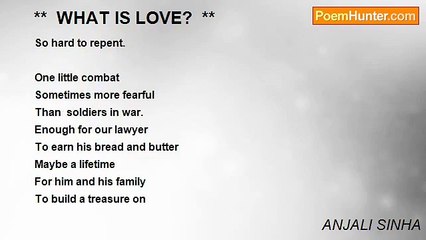 ANJALI SINHA - **  WHAT IS LOVE?  **