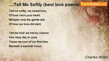 Charles Wiles - ....Tell Me Softly (best love poems)