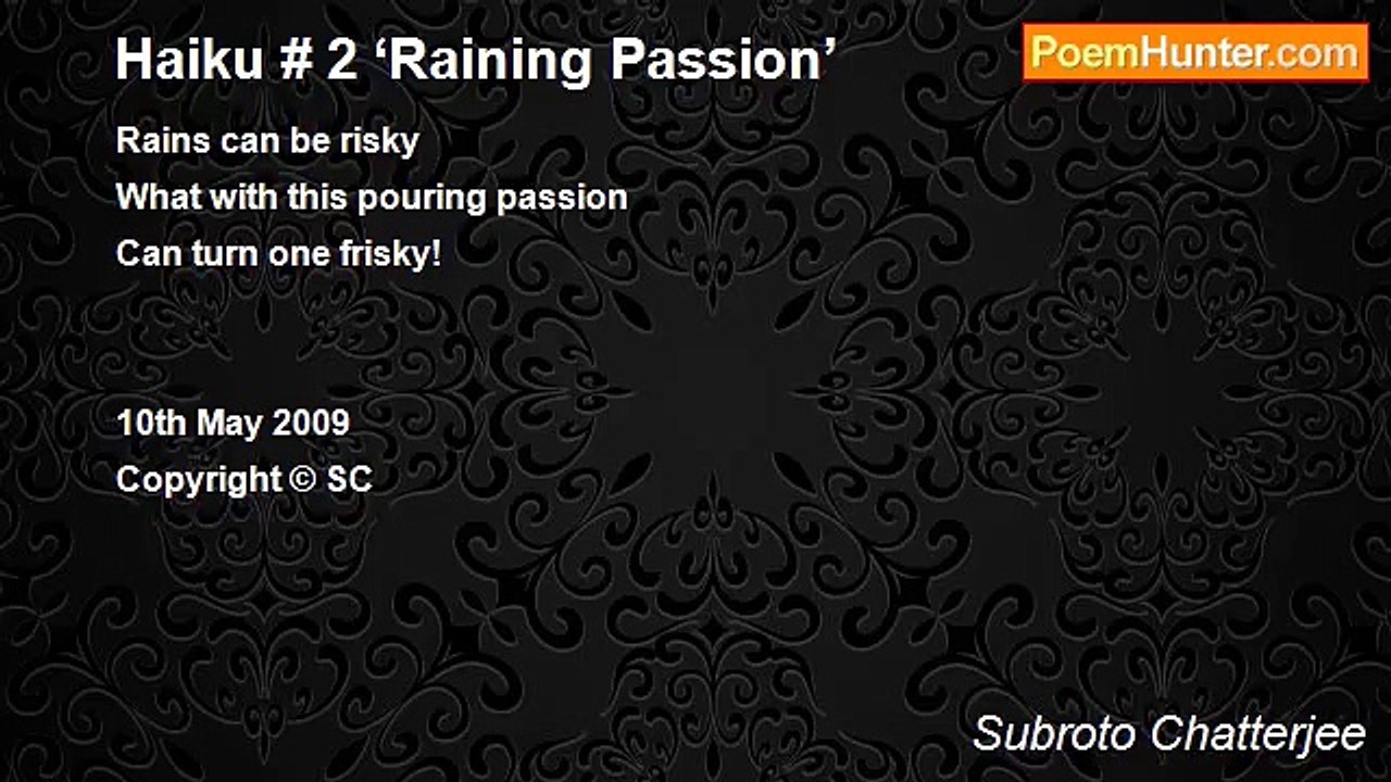 Subroto Chatterjee - Haiku # 2 ‘Raining Passion’