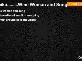 Ken e Hall - Haiku.........Wine Woman and Song