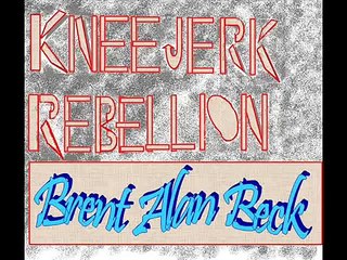 Brent Alan Beck - Kneejerk rebellion [Full Album] 1989