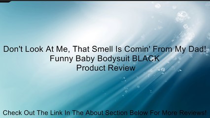 Don't Look At Me, That Smell Is Comin' From My Dad! Funny Baby Bodysuit BLACK