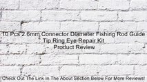 10 Pcs 2.6mm Connector Diameter Fishing Rod Guide Tip Ring Eye Repair Kit