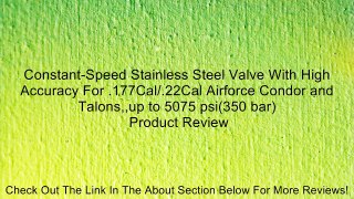 Constant-Speed Stainless Steel Valve With High Accuracy For .177Cal/.22Cal Airforce Condor and Talons,,up to 5075 psi(350 bar)