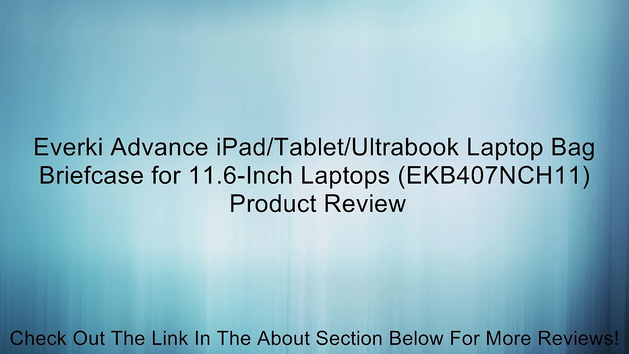 Everki Advance iPad/Tablet/Ultrabook Laptop Bag Briefcase for 11.6-Inch Laptops (EKB407NCH11) Review