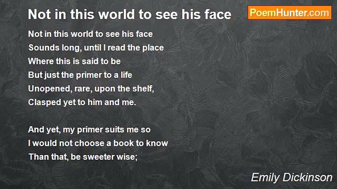 Emily Dickinson - Not in this world to see his face