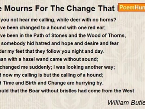 William Butler Yeats - He Mourns For The Change That Has Come Upon Him And His Beloved, And Longs For The End Of The World