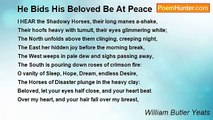 William Butler Yeats - He Bids His Beloved Be At Peace