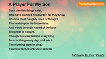 William Butler Yeats - A Prayer For My Son