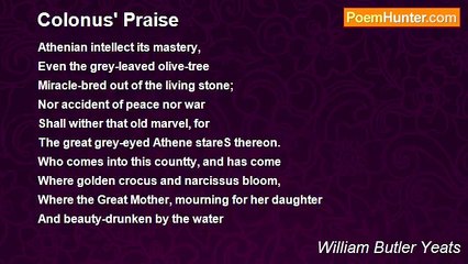 William Butler Yeats - Colonus' Praise