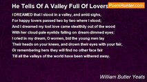 William Butler Yeats - He Tells Of A Valley Full Of Lovers