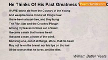 William Butler Yeats - He Thinks Of His Past Greatness When A Part Of The Constellations Of Heaven