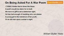 William Butler Yeats - On Being Asked For A War Poem