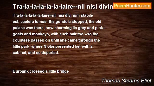 Thomas Stearns Eliot - Tra-la-la-la-la-la-laire nil nisi divinum stabile
