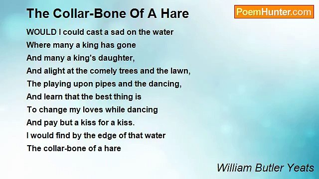 William Butler Yeats - The Collar-Bone Of A Hare