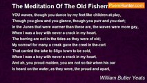 William Butler Yeats - The Meditation Of The Old Fisherman