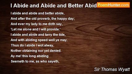 Sir Thomas Wyatt - I Abide and Abide and Better Abide