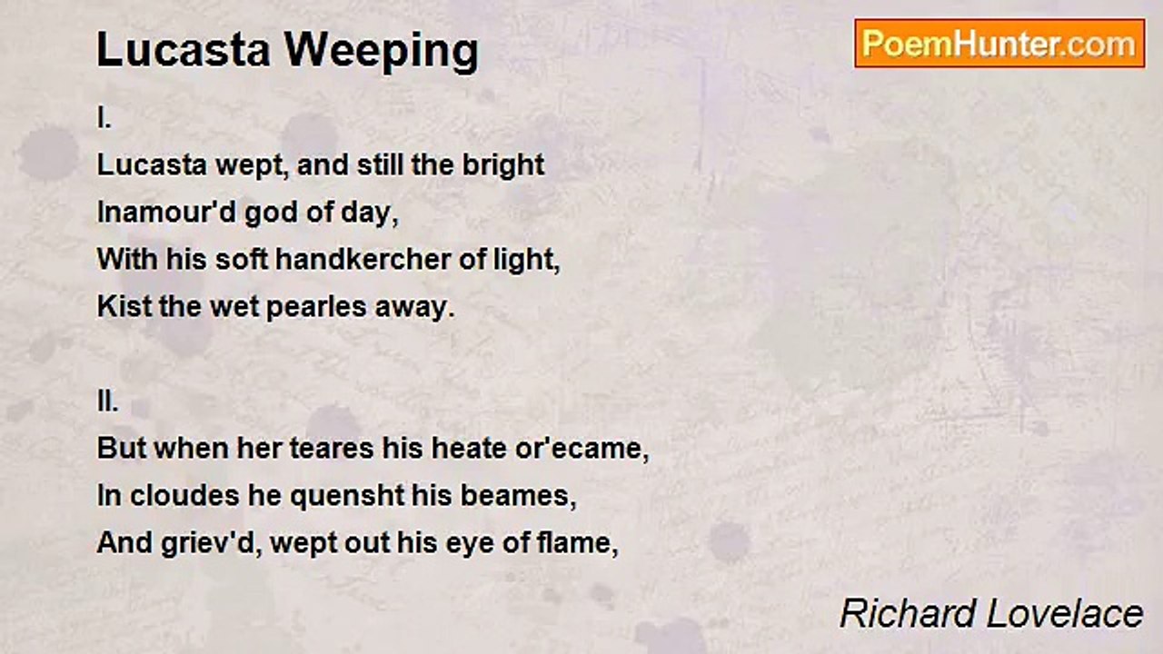 Richard Lovelace - Lucasta Weeping