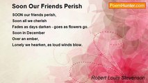 Robert Louis Stevenson - Soon Our Friends Perish