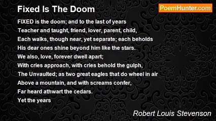 Robert Louis Stevenson - Fixed Is The Doom