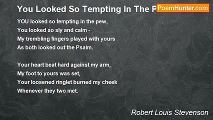 Robert Louis Stevenson - You Looked So Tempting In The Pew