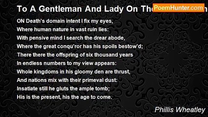 Phillis Wheatley - To A Gentleman And Lady On The Death Of The Lady's Brother And Sister, And A Child Of The Name Of Avis, Aged One Year