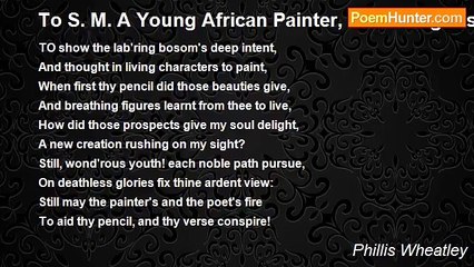 Phillis Wheatley - To S. M. A Young African Painter, On Seeing His Works