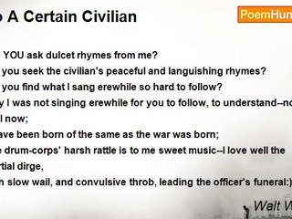 Walt Whitman - To A Certain Civilian