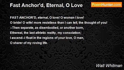 Walt Whitman - Fast Anchor'd, Eternal, O Love