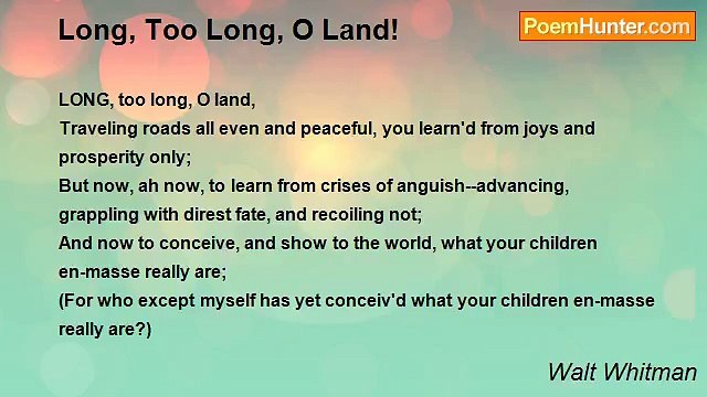 Walt Whitman - Long, Too Long, O Land!